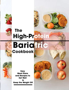 The High-Protein Bariatric Cookbook: Easy Meal Plans and Recipes to Eat Well & Keep the Weight Off