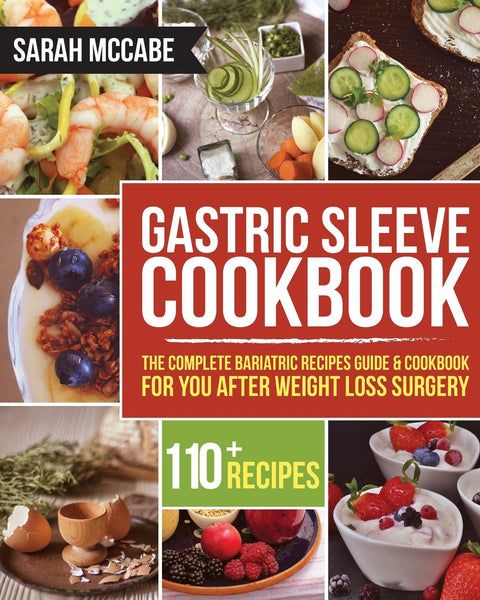 Gastric Sleeve Cookbook: The Complete Bariatric Recipes Guide & Cookbook for Beginners